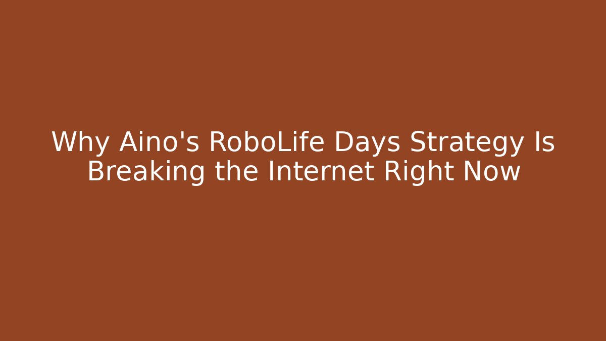 Why Aino's RoboLife Days Strategy Is Breaking the Internet Right Now