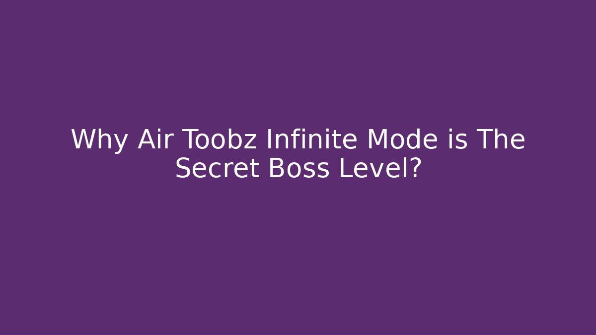 Why Air Toobz Infinite Mode is The Secret Boss Level? - Critter Realm