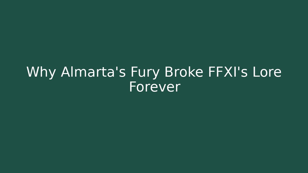 Why Almarta's Fury Broke FFXI's Lore Forever