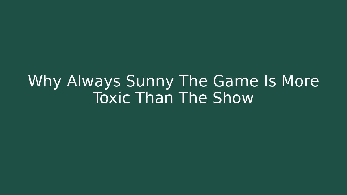 Why Always Sunny The Game Is More Toxic Than The Show