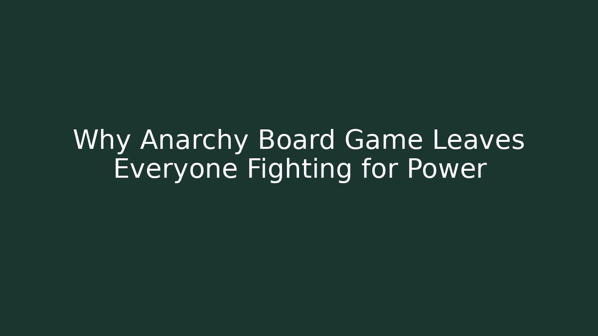 Why Anarchy Board Game Leaves Everyone Fighting for Power - Critter Realm