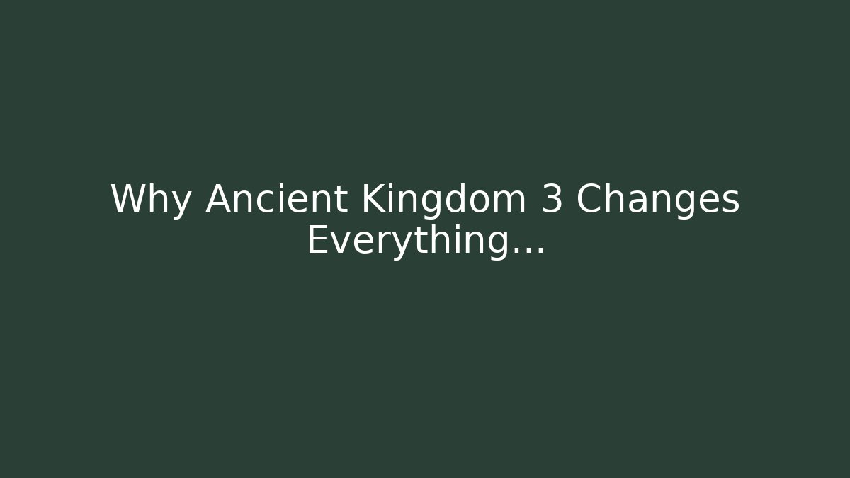 Why Ancient Kingdom 3 Changes Everything... - Critter Realm