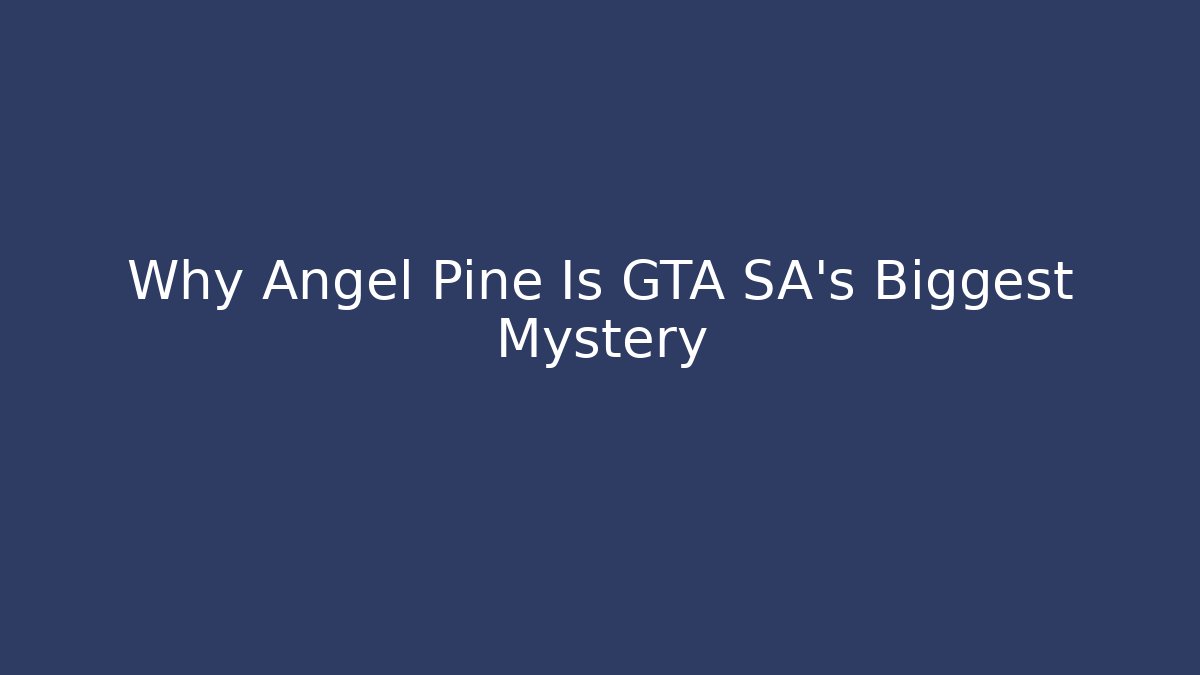 Why Angel Pine Is GTA SA's Biggest Mystery - Critter Realm
