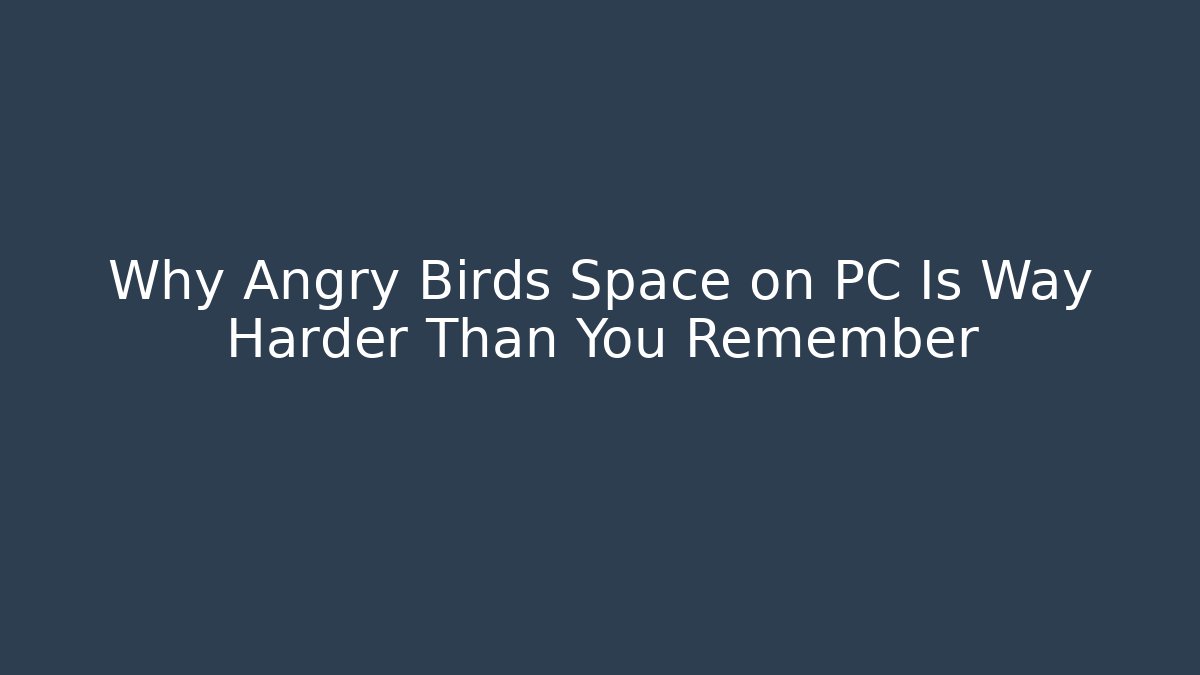 Why Angry Birds Space on PC Is Way Harder Than You Remember