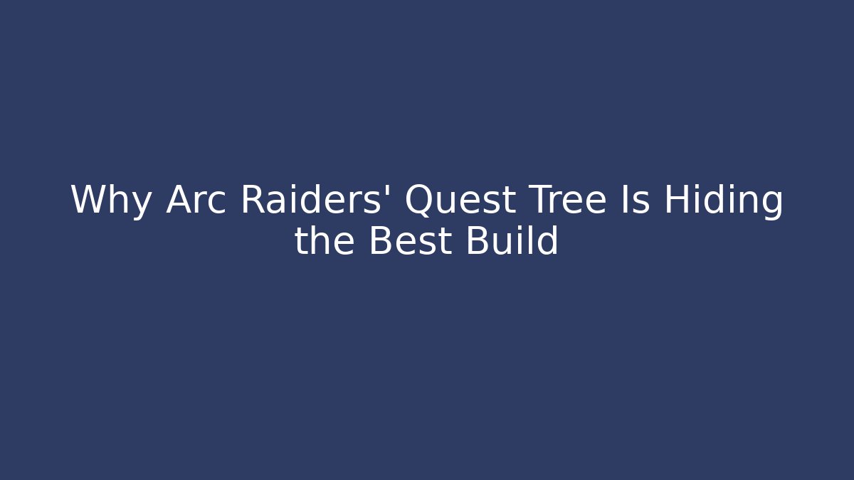 Why Arc Raiders' Quest Tree Is Hiding the Best Build