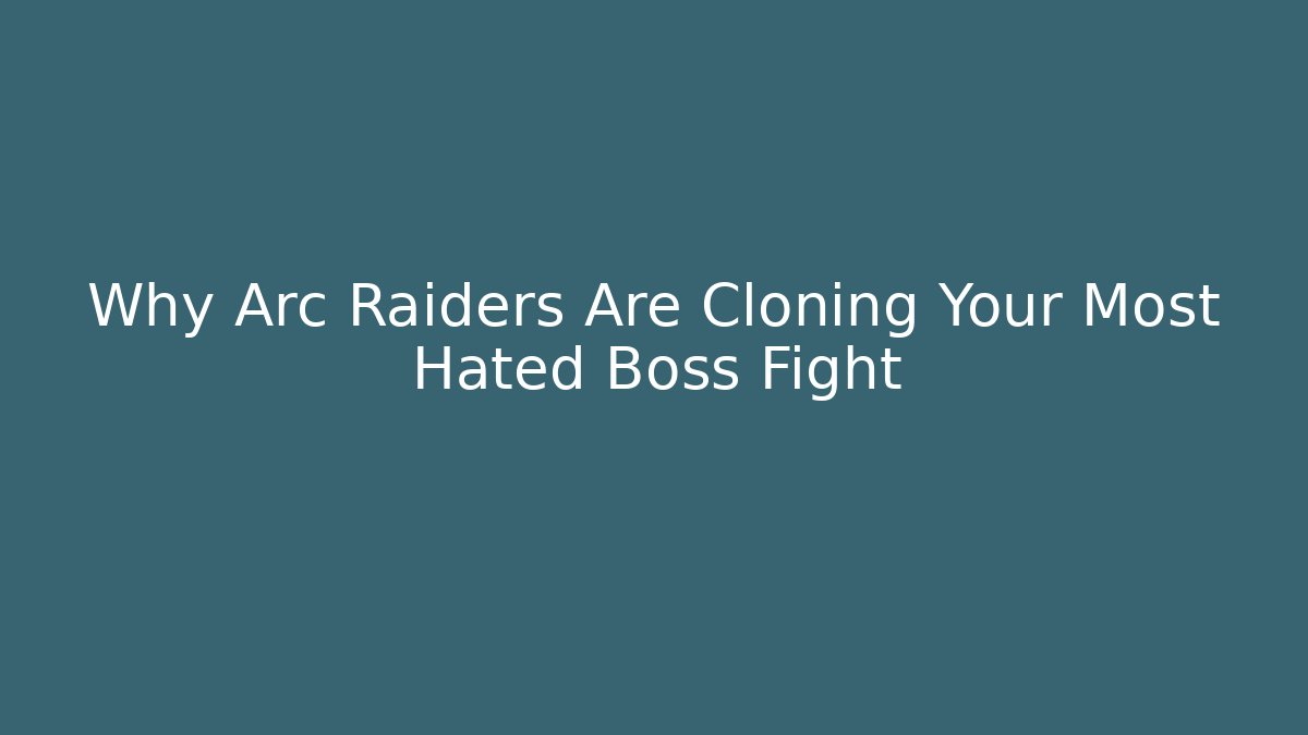 Why Arc Raiders Are Cloning Your Most Hated Boss Fight