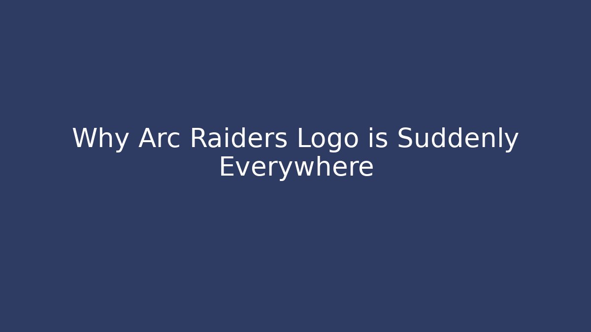 Why Arc Raiders Logo is Suddenly Everywhere