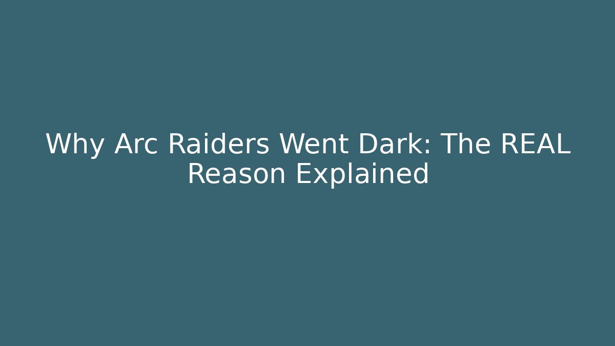 Why Arc Raiders Went Dark: The REAL Reason Explained - Critter Realm