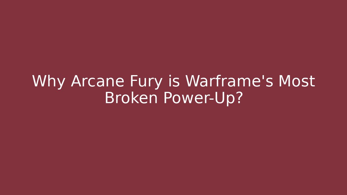 Why Arcane Fury is Warframe's Most Broken Power-Up? - Critter Realm