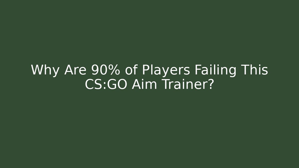 Why Are 90% of Players Failing This CS:GO Aim Trainer?