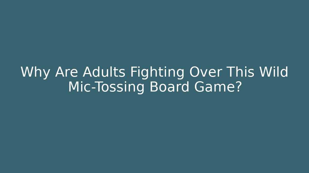 Why Are Adults Fighting Over This Wild Mic-Tossing Board Game?