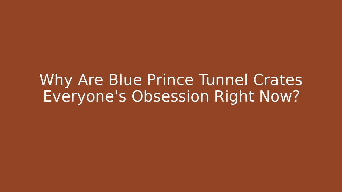 Why Are Blue Prince Tunnel Crates Everyone's Obsession Right Now?