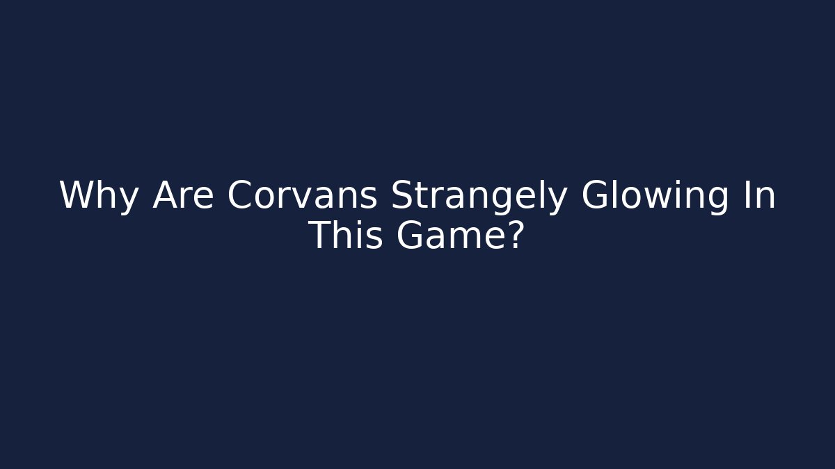 Why Are Corvans Strangely Glowing In This Game? - Critter Realm