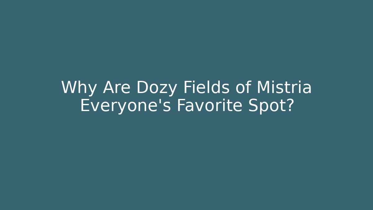 Why Are Dozy Fields of Mistria Everyone's Favorite Spot?