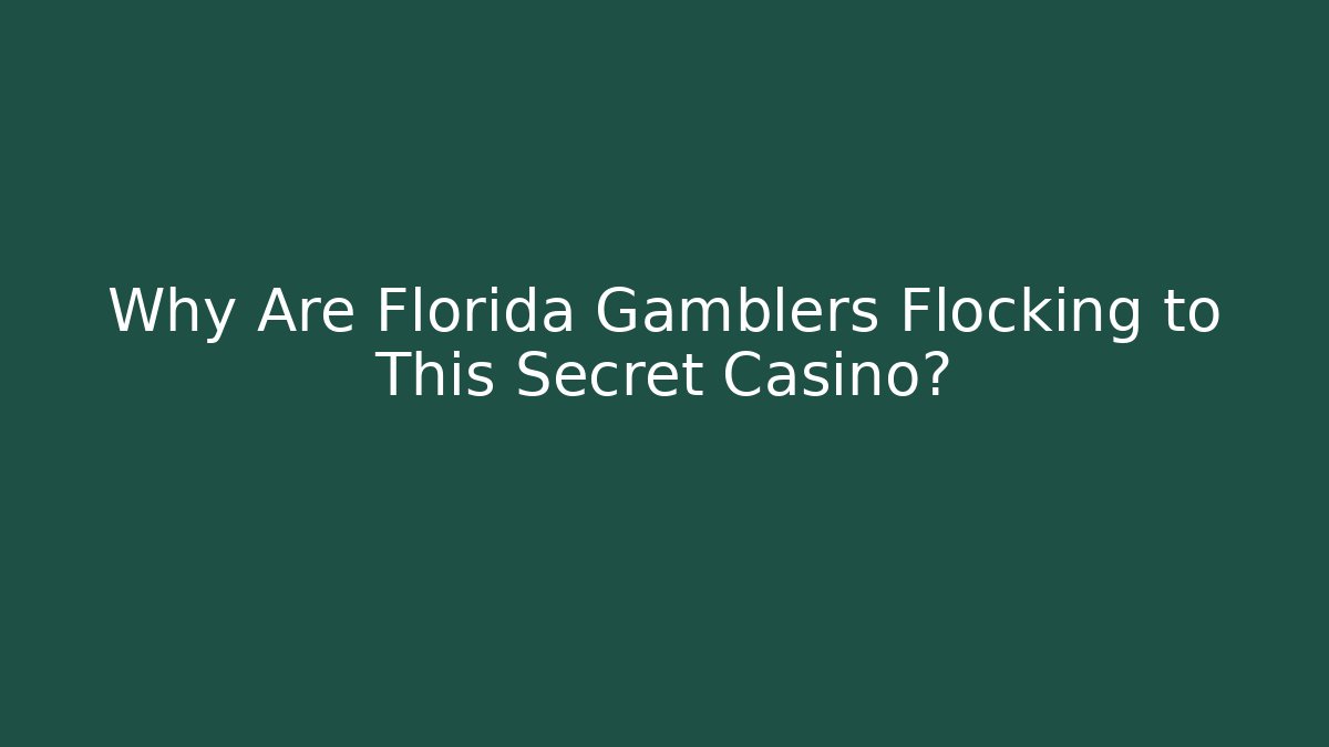 Why Are Florida Gamblers Flocking to This Secret Casino?