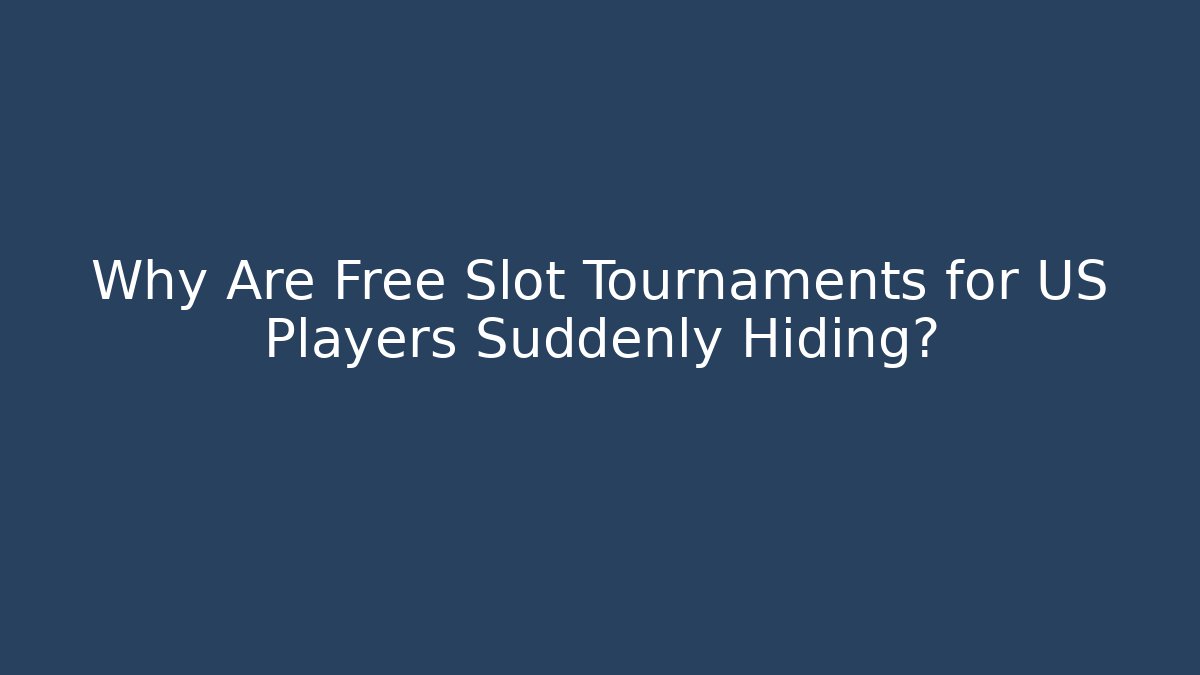 Why Are Free Slot Tournaments for US Players Suddenly Hiding? - Critter Realm