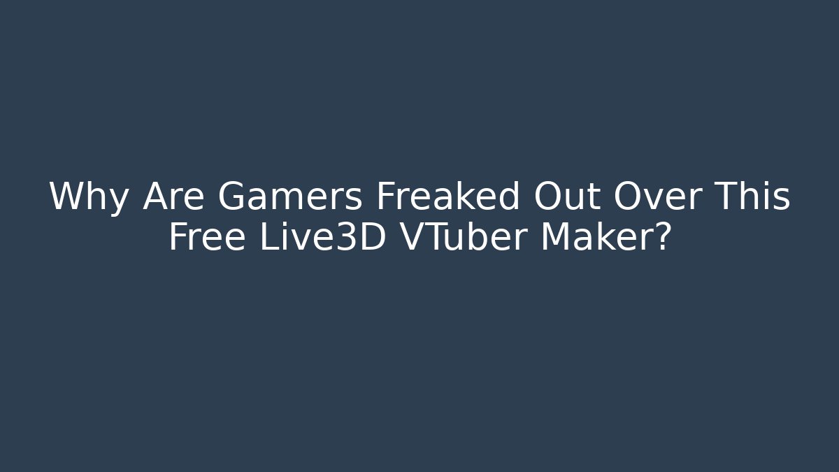 Why Are Gamers Freaked Out Over This Free Live3D VTuber Maker?