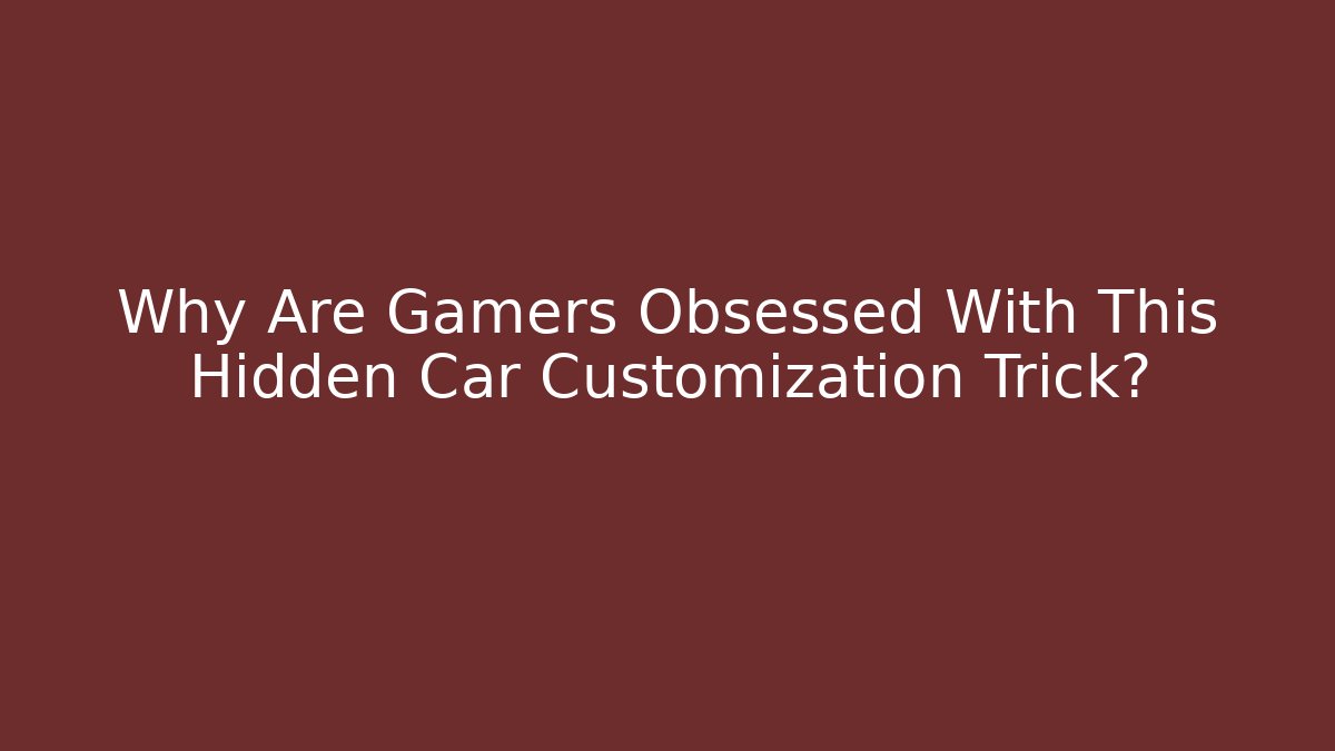 Why Are Gamers Obsessed With This Hidden Car Customization Trick? - Critter Realm