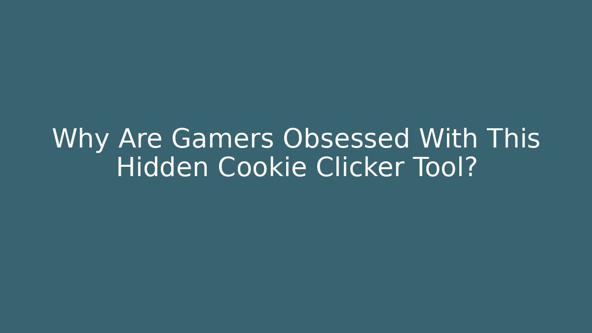 Why Are Gamers Obsessed With This Hidden Cookie Clicker Tool?