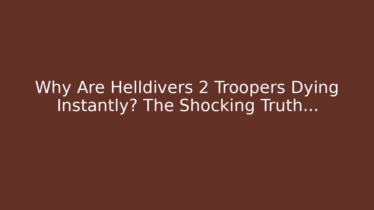 Why Are Helldivers 2 Troopers Dying Instantly? The Shocking Truth… - Critter Realm
