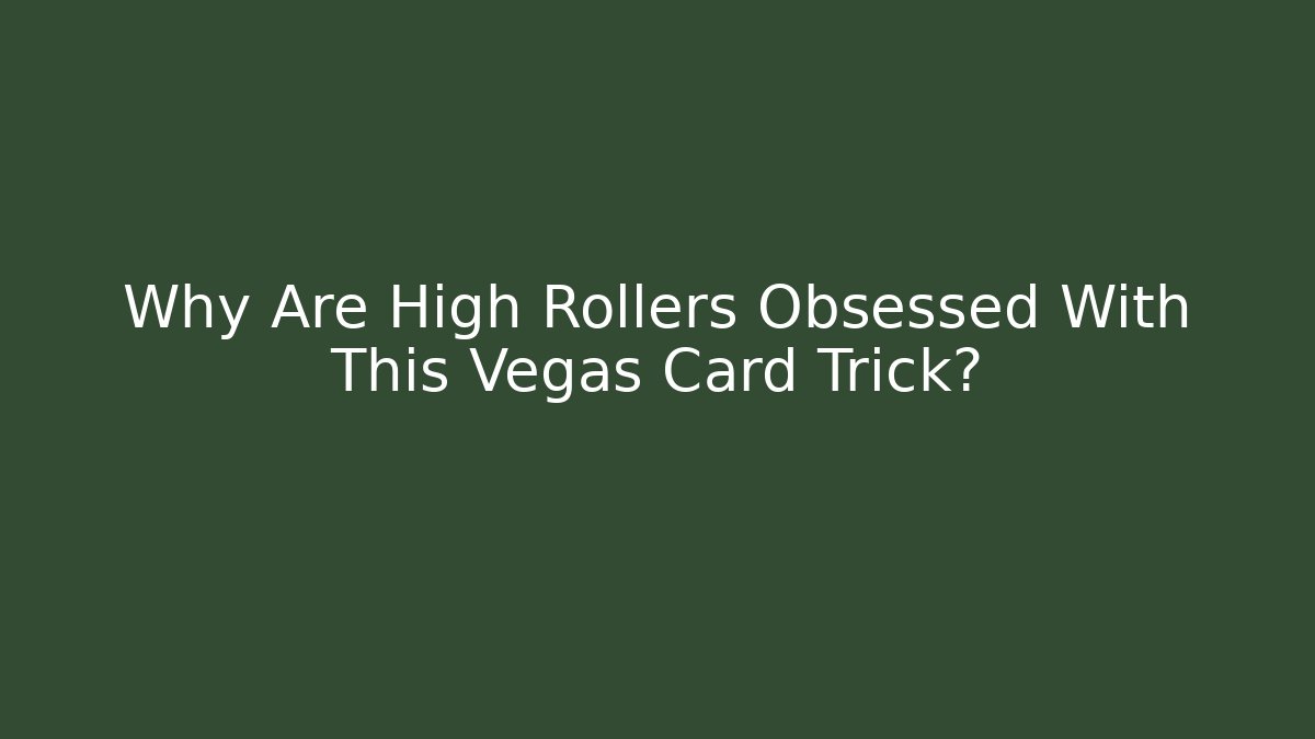 Why Are High Rollers Obsessed With This Vegas Card Trick? - Critter Realm