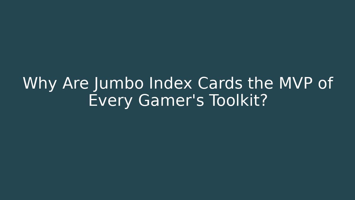 Why Are Jumbo Index Cards the MVP of Every Gamer's Toolkit? - Critter Realm
