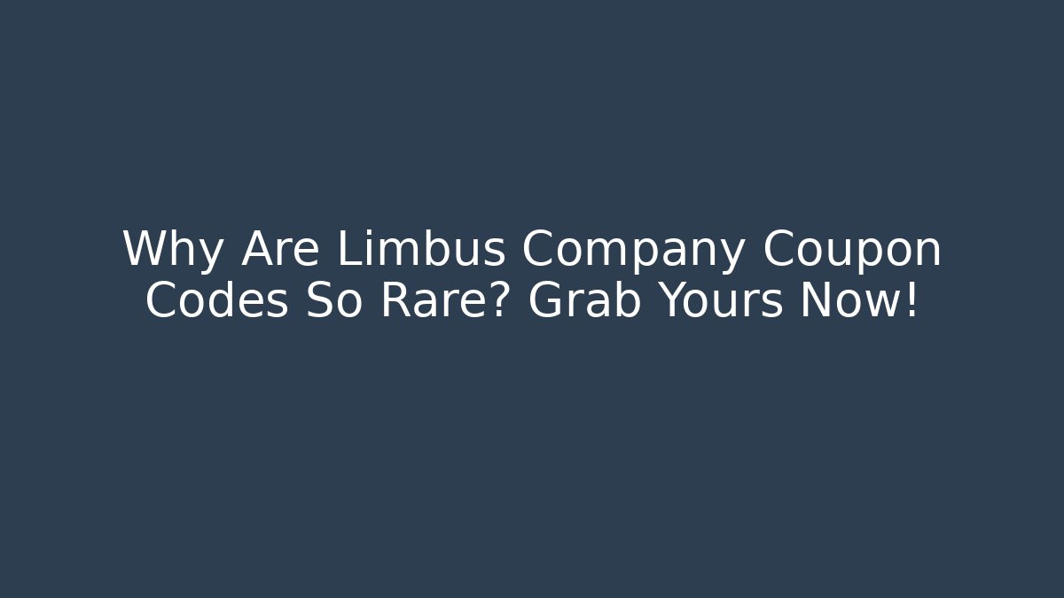 Why Are Limbus Company Coupon Codes So Rare? Grab Yours Now!