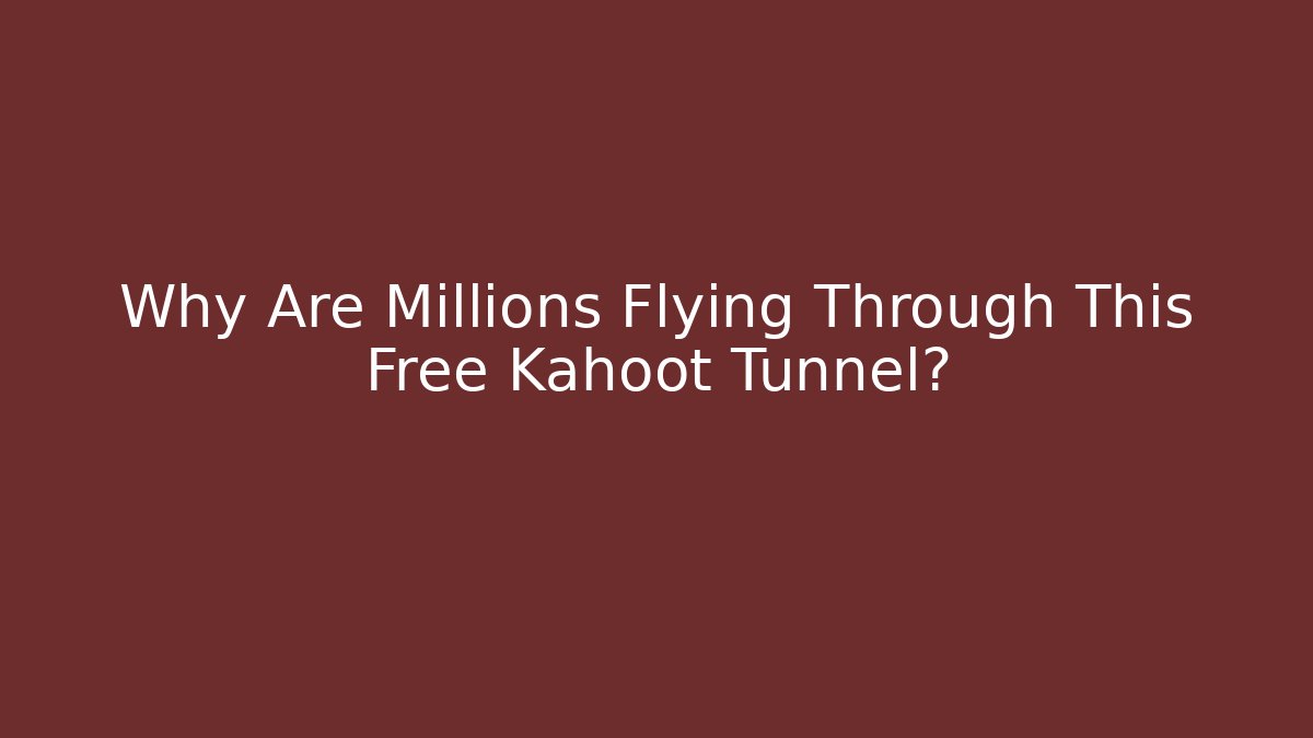 Why Are Millions Flying Through This Free Kahoot Tunnel?