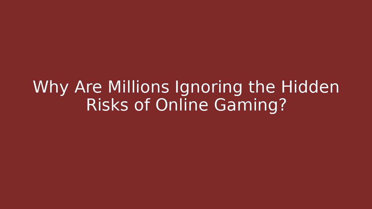 Why Are Millions Ignoring the Hidden Risks of Online Gaming? - Critter Realm