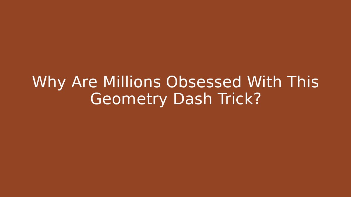 Why Are Millions Obsessed With This Geometry Dash Trick? - Critter Realm