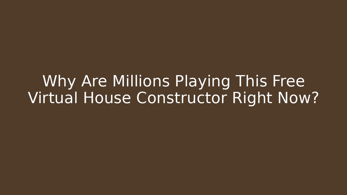 Why Are Millions Playing This Free Virtual House Constructor Right Now?