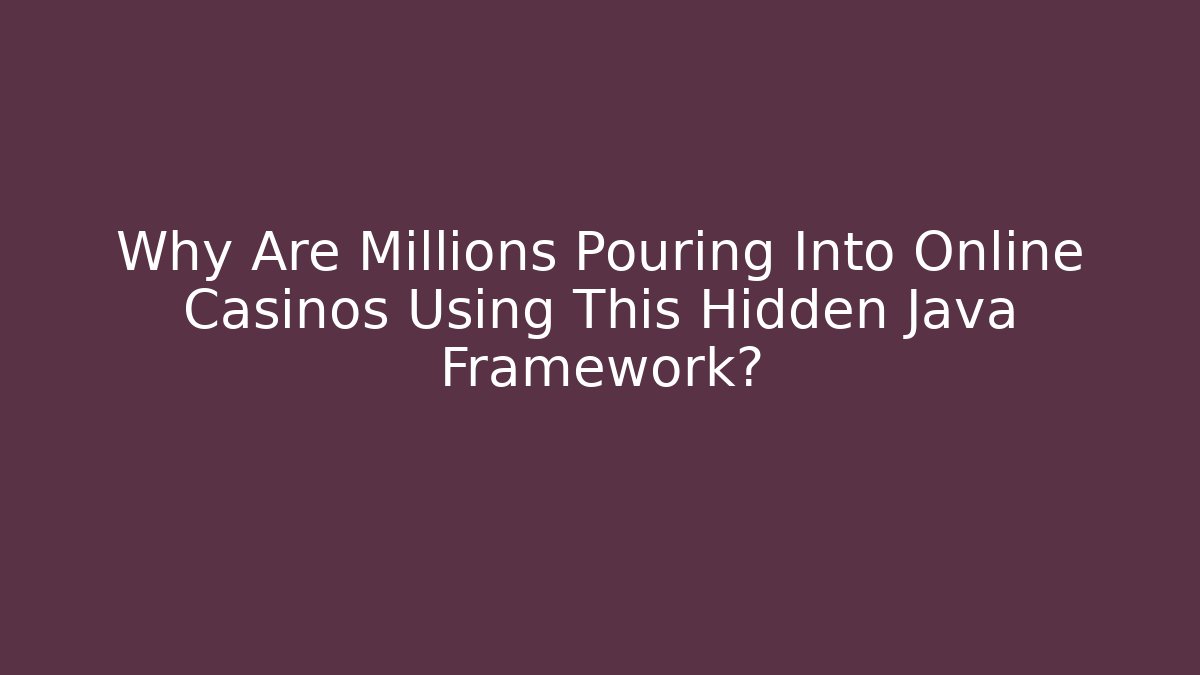 Why Are Millions Pouring Into Online Casinos Using This Hidden Java Framework? - Critter Realm