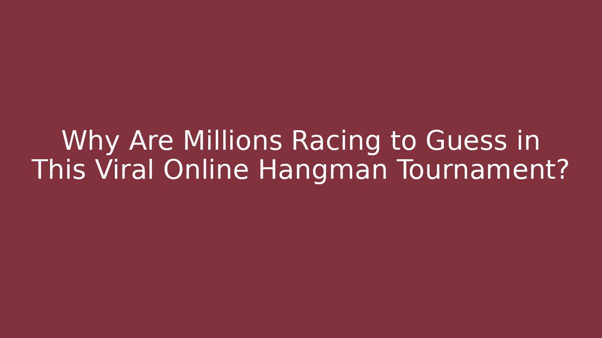 Why Are Millions Racing to Guess in This Viral Online Hangman Tournament?