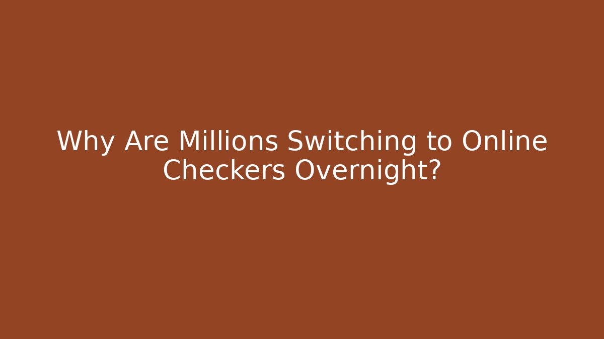 Why Are Millions Switching to Online Checkers Overnight?