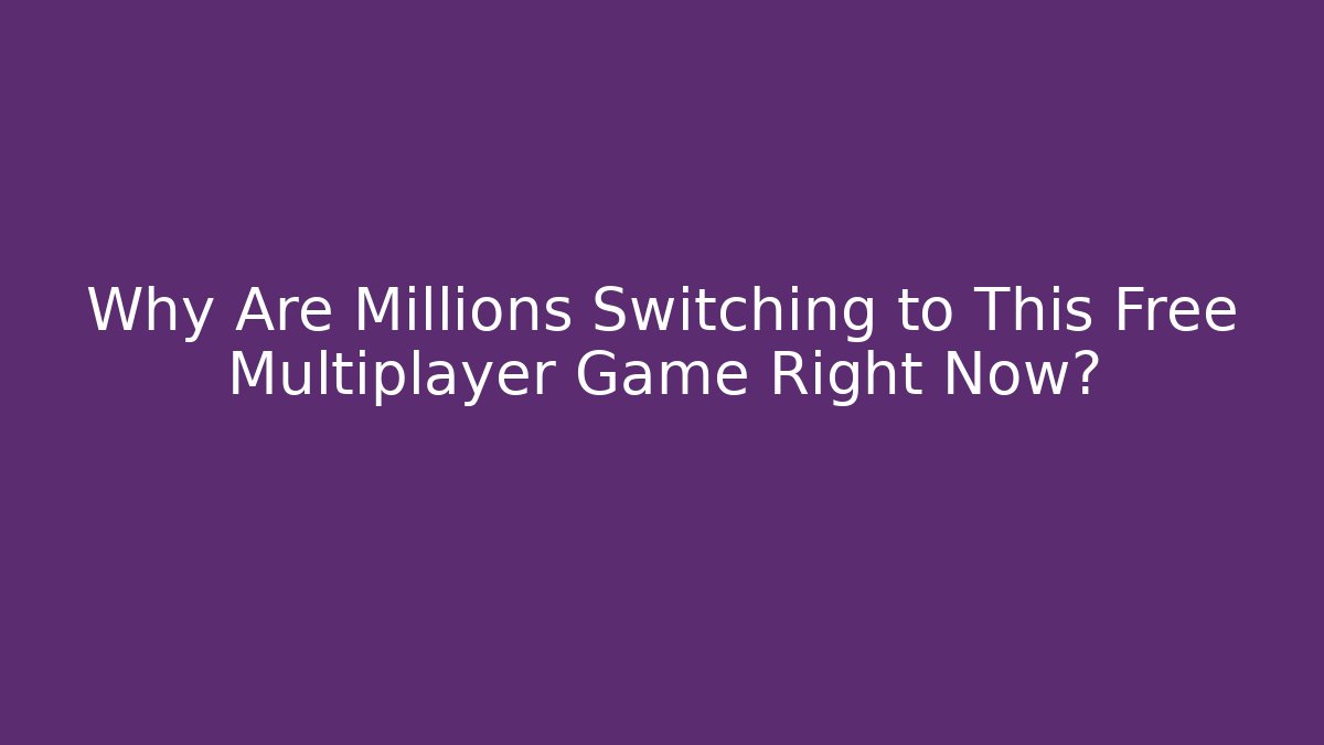 Why Are Millions Switching to This Free Multiplayer Game Right Now?