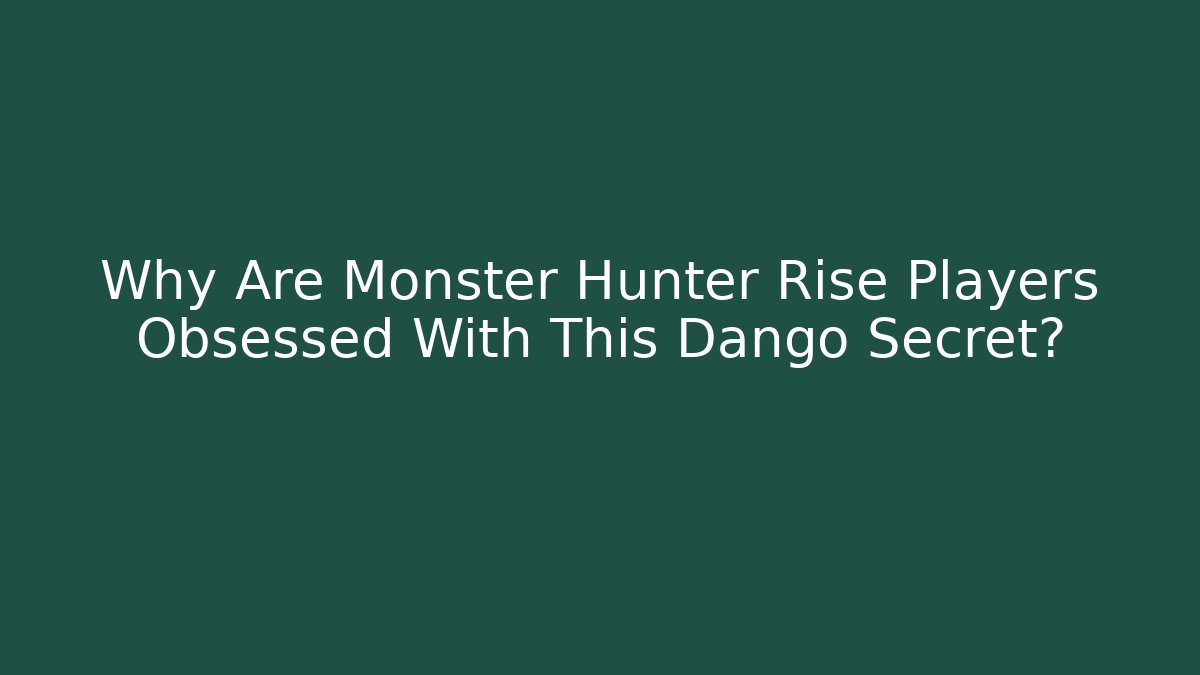 Why Are Monster Hunter Rise Players Obsessed With This Dango Secret?