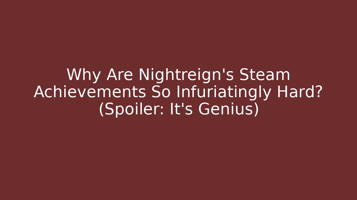 Why Are Nightreign's Steam Achievements So Infuriatingly Hard? (Spoiler: It's Genius)