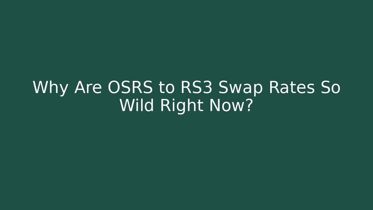 Why Are OSRS to RS3 Swap Rates So Wild Right Now? - Critter Realm
