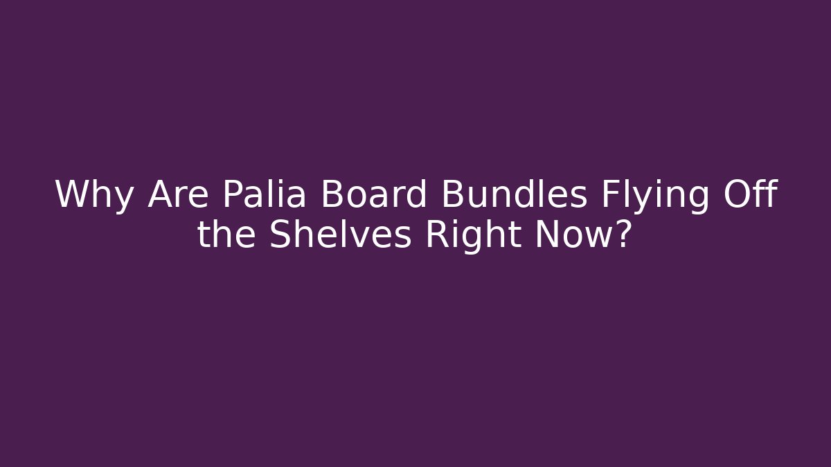 Why Are Palia Board Bundles Flying Off the Shelves Right Now? - Critter Realm