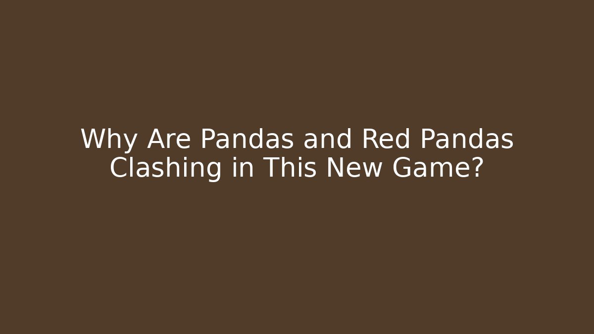 Why Are Pandas and Red Pandas Clashing in This New Game?