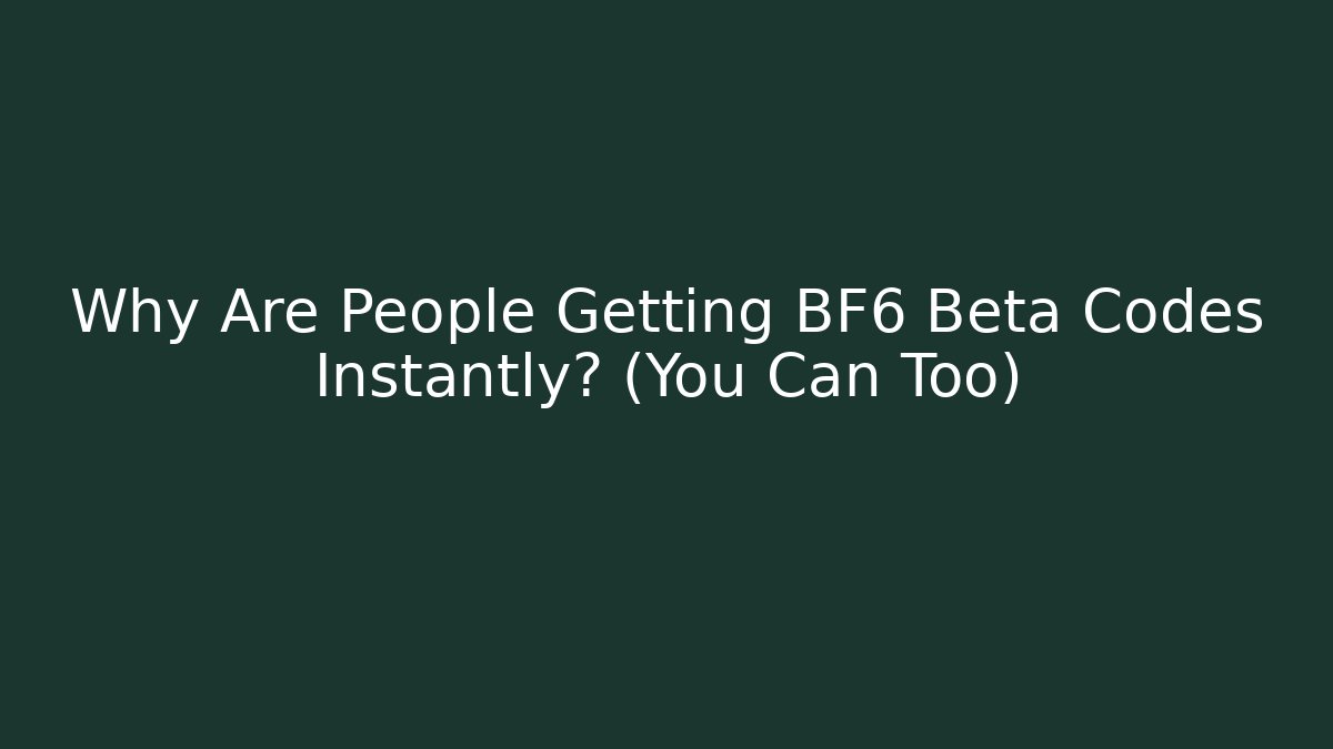Why Are People Getting BF6 Beta Codes Instantly? (You Can Too)