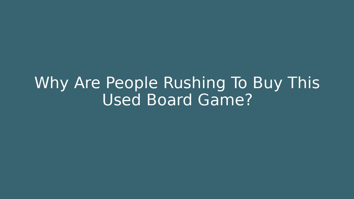 Why Are People Rushing To Buy This Used Board Game?
