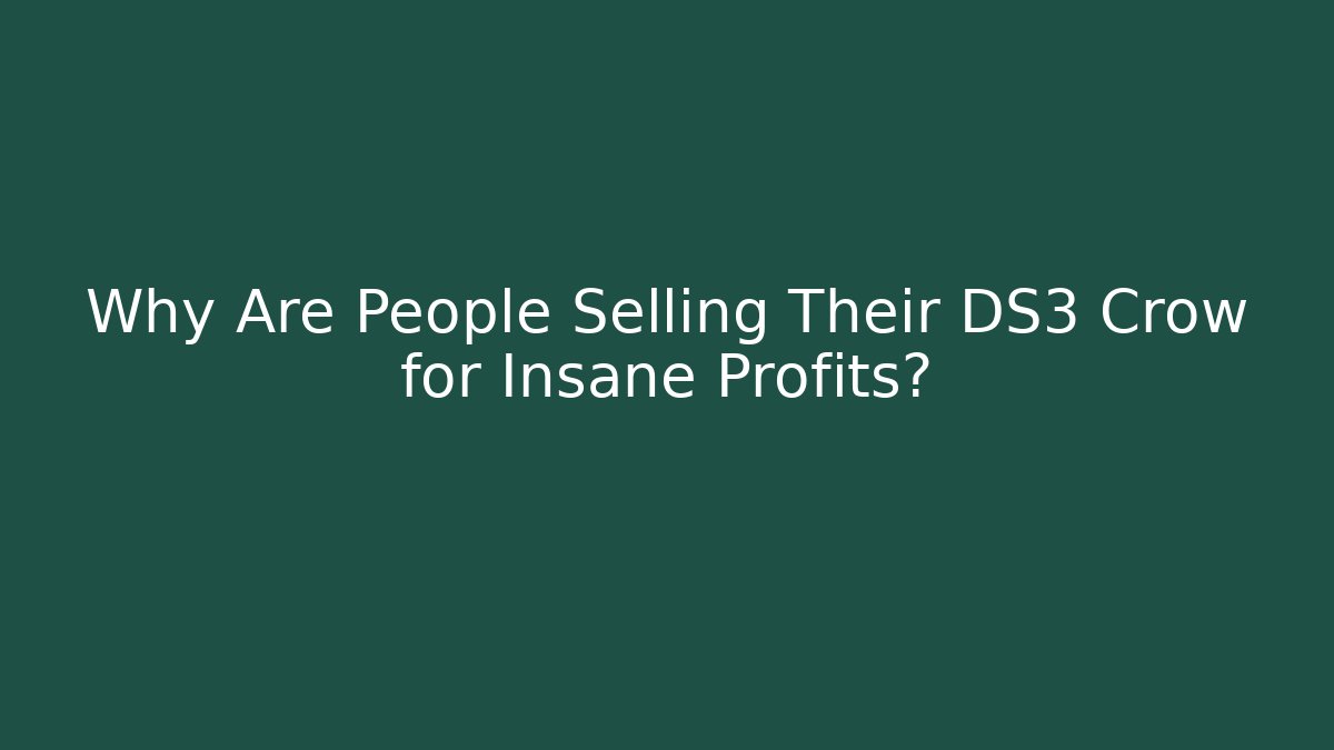 Why Are People Selling Their DS3 Crow for Insane Profits?