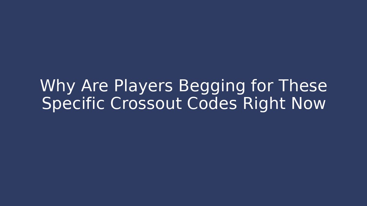 Why Are Players Begging for These Specific Crossout Codes Right Now - Critter Realm