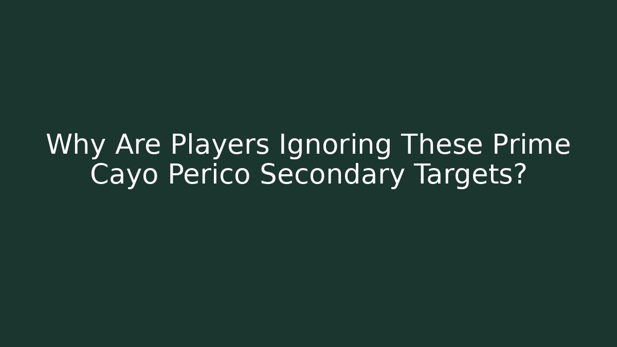 Why Are Players Ignoring These Prime Cayo Perico Secondary Targets? - Critter Realm