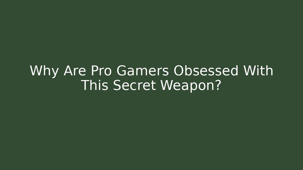Why Are Pro Gamers Obsessed With This Secret Weapon?