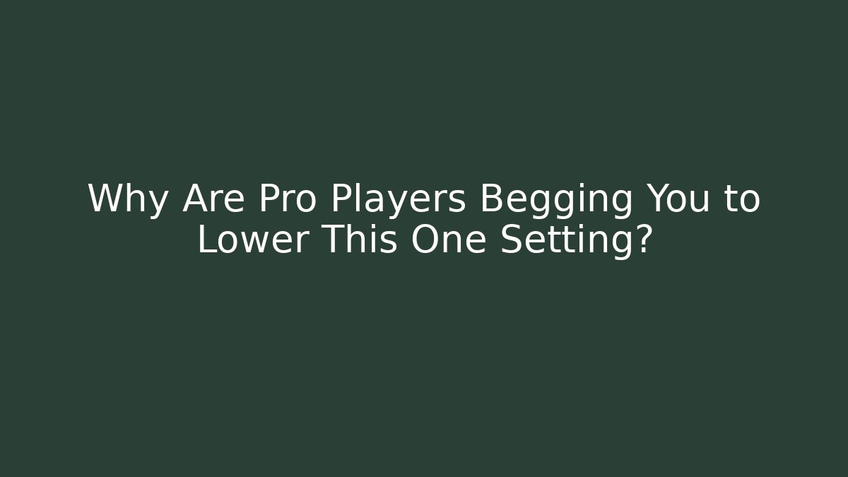 Why Are Pro Players Begging You to Lower This One Setting? - Critter Realm