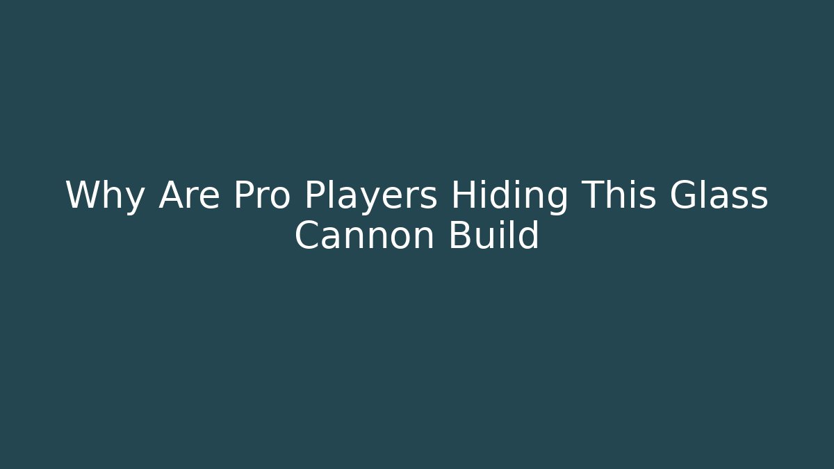 Why Are Pro Players Hiding This Glass Cannon Build