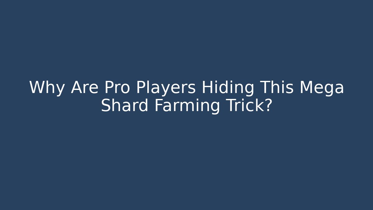 Why Are Pro Players Hiding This Mega Shard Farming Trick?