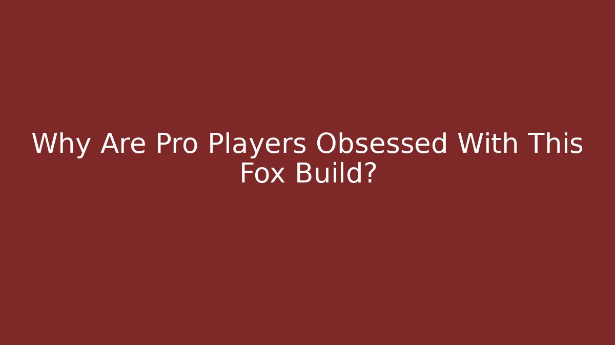 Why Are Pro Players Obsessed With This Fox Build?